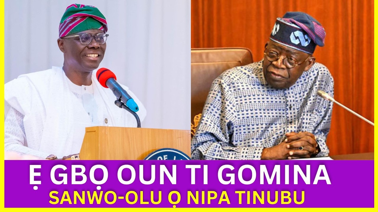 Ẹ GBỌ OUN TI SANWO OLU SỌ NIPA TINUBU