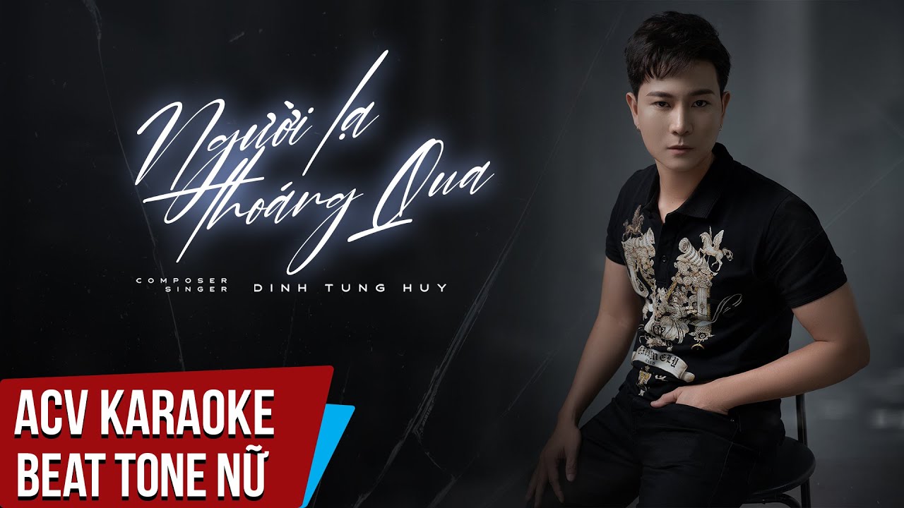 Karaoke | Người Lạ Tho&aacute;ng Qua - Đinh T&ugrave;ng Huy | Beat Tone Nữ