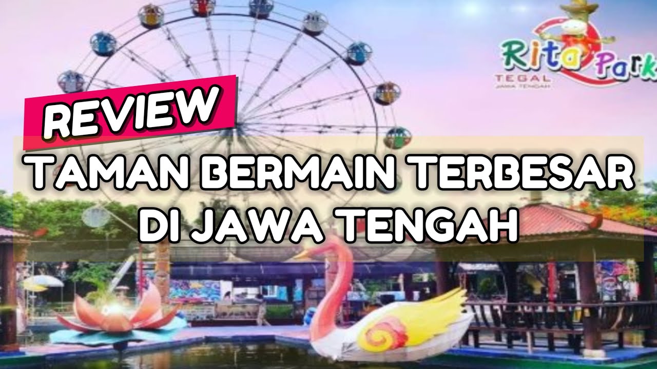 LIBURAN AKHIR TAHUN 2023 DI RITA PARK TEGAL, TAMAN BERMAIN TERBESAR DI JAWA TENGAH