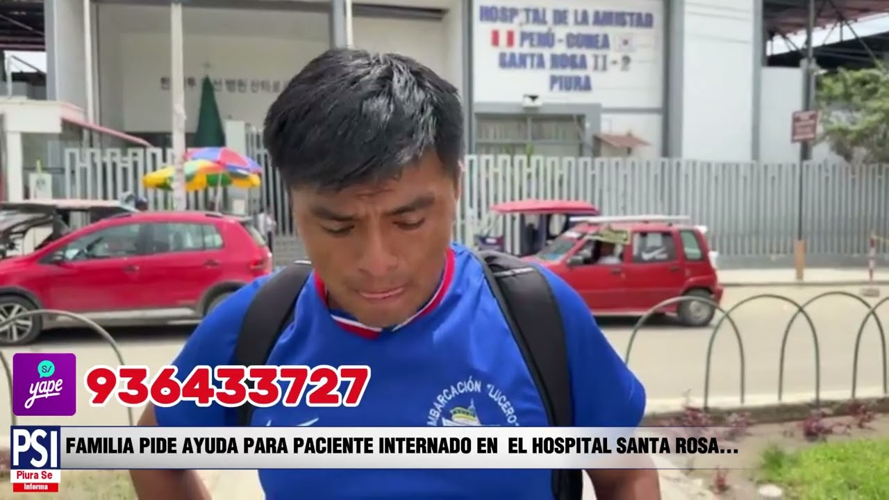 FAMILIA PIDE AYUDA PARA PACIENTE INTERNADO EN  EL HOSPITAL SANTA ROSA...