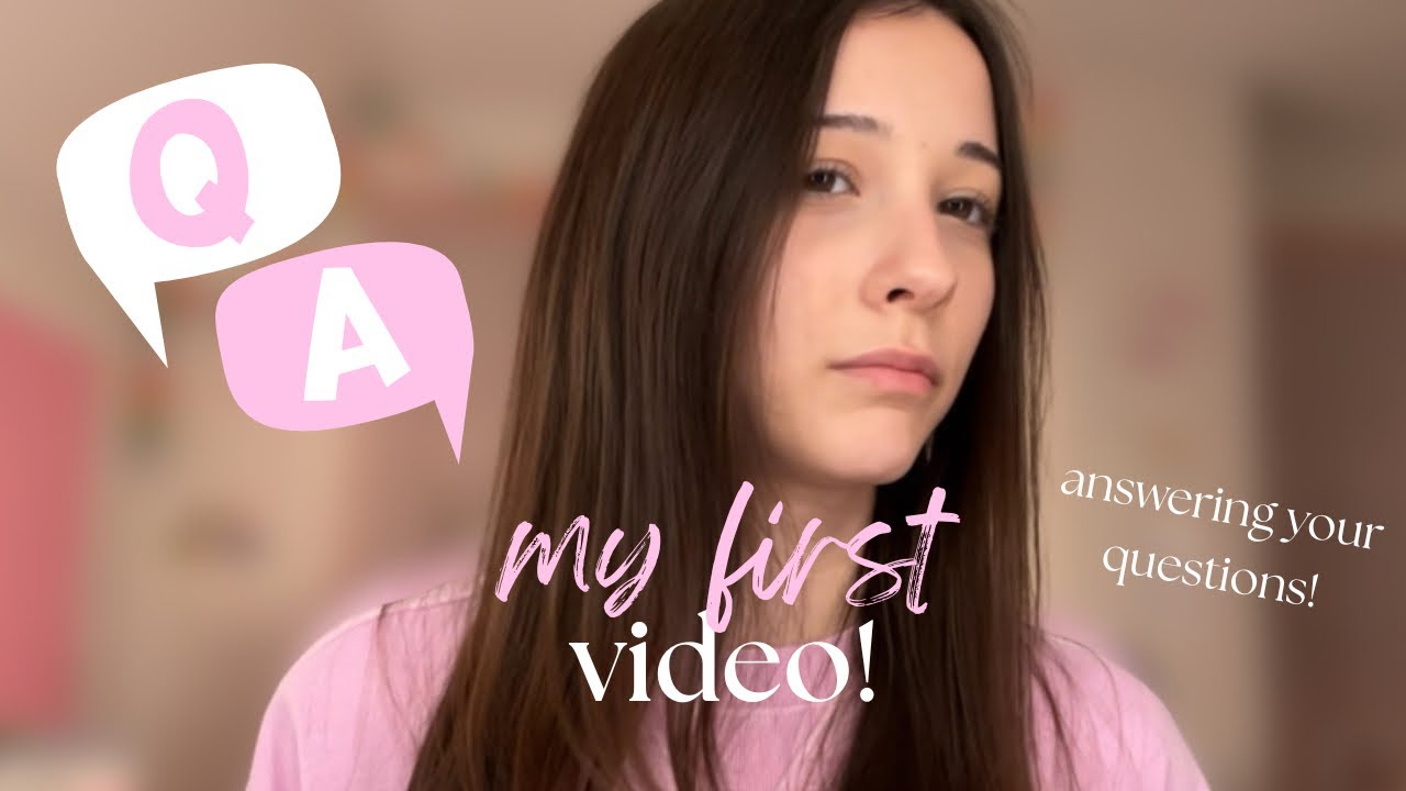 my first video! / q&a - answering your questions