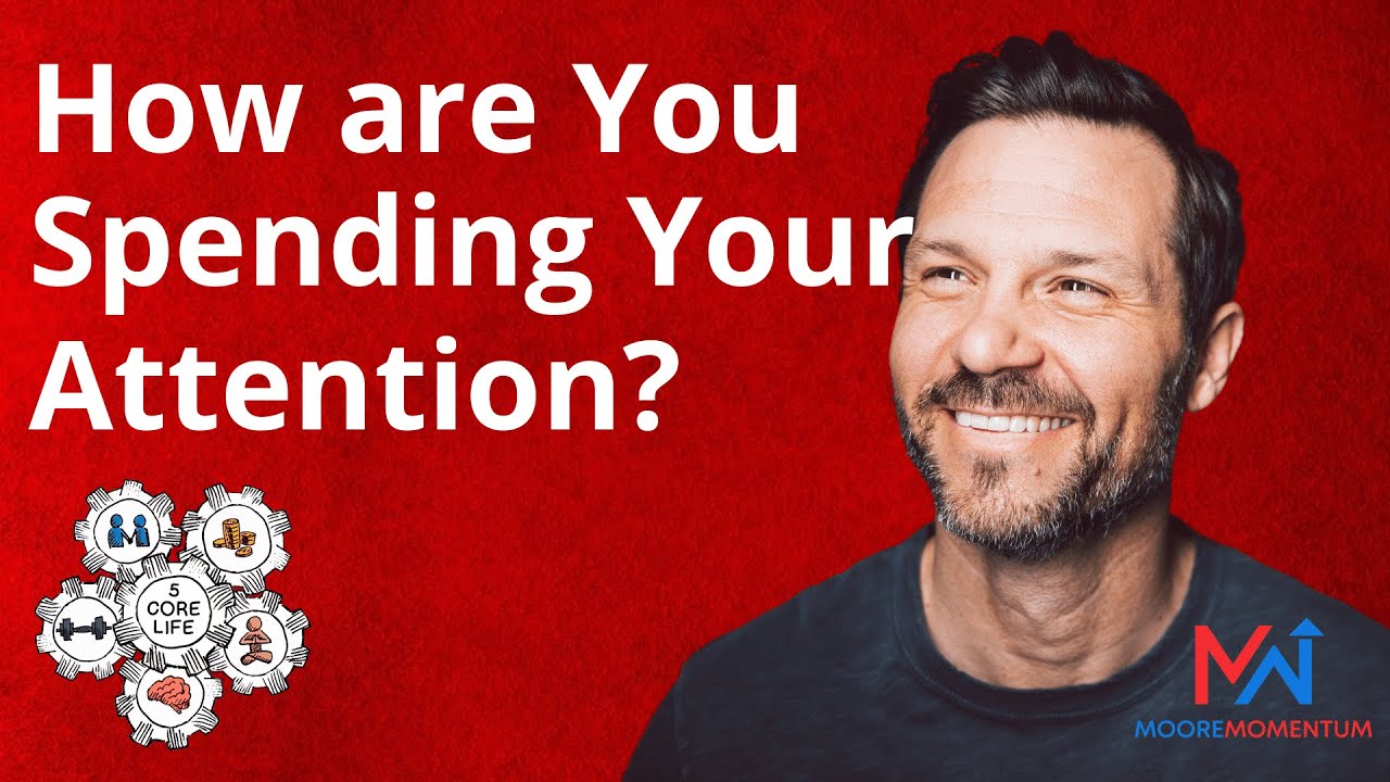 Monetize your attention | How are You Spending Your Attention | Mindset Core