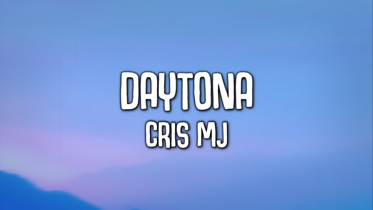Cris MJ -  Daytona (Letra/Lyrics)