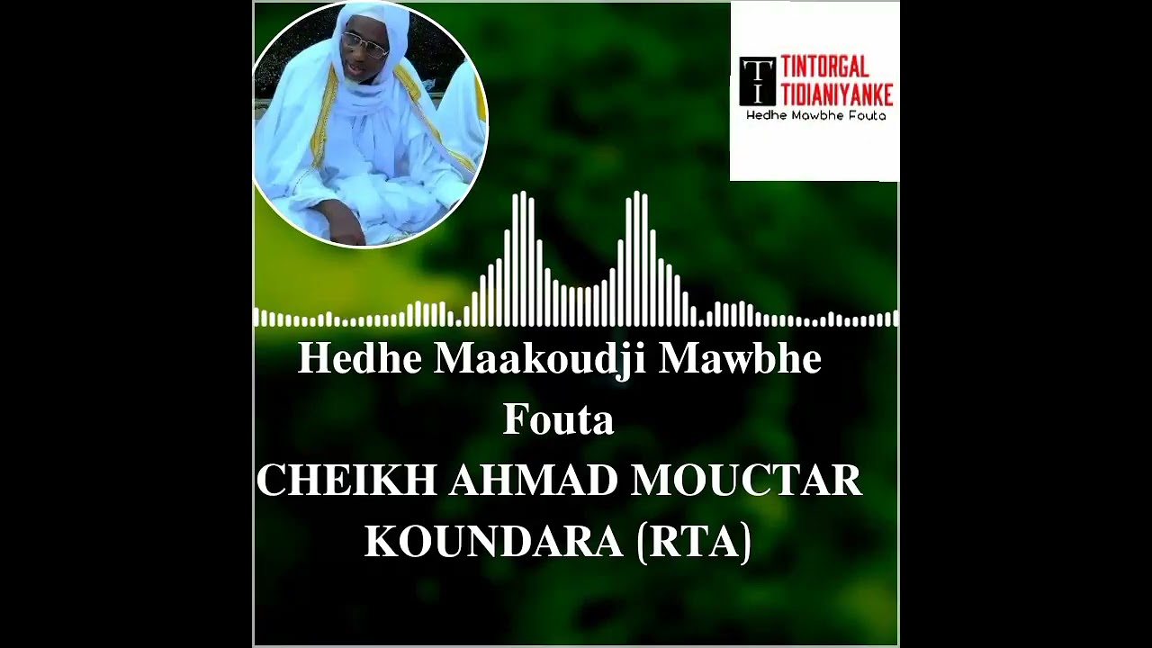 Hedhe Maakoudji Mawbhe Fouta Sheikh Ahmad Mouctar Koundara RTA
