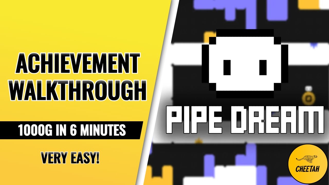 Pipe Dream - Achievement Walkthrough (1000G IN 6 MINUTES) Very Easy!