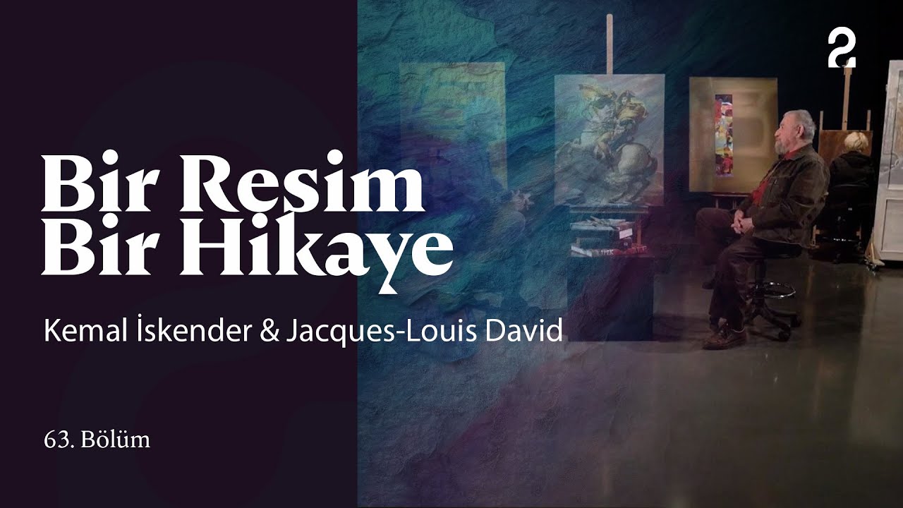 Kemal İskender & Jacques-Louis David | Bir Resim Bir Hikaye | 63. Bölüm