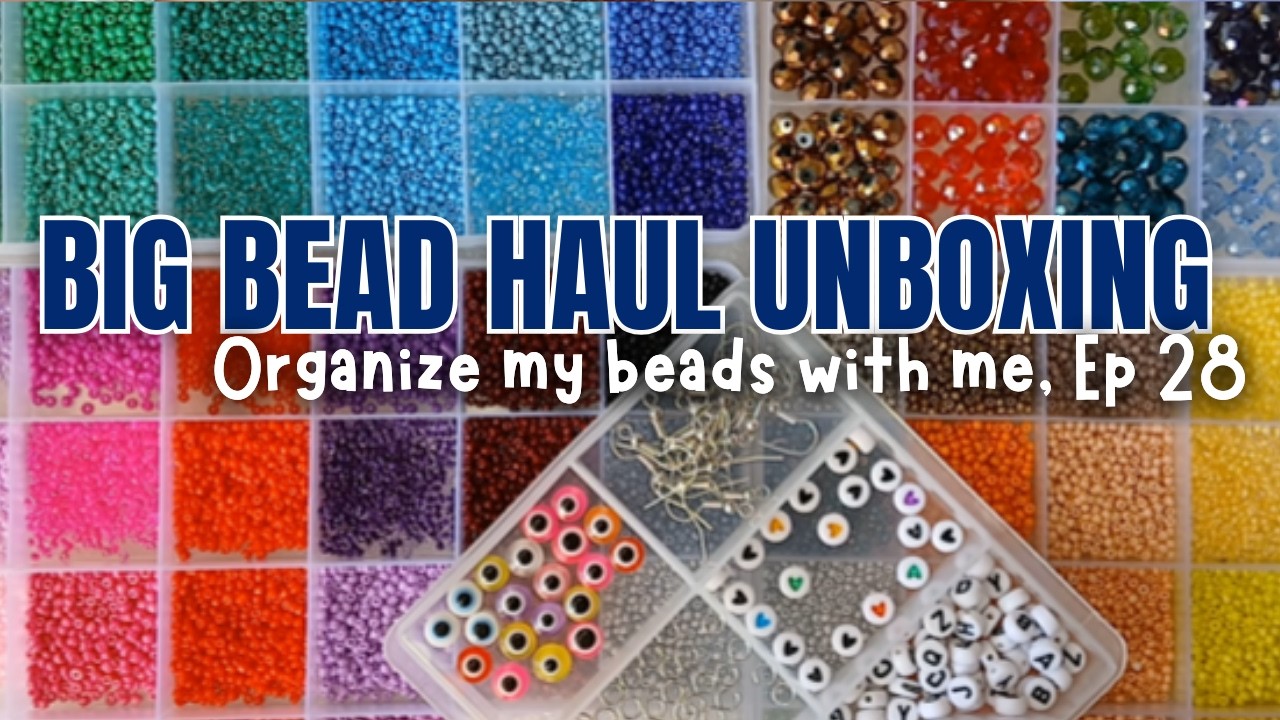 New Bead Haul Unboxing | Organize my Beads with Me! Ep 28