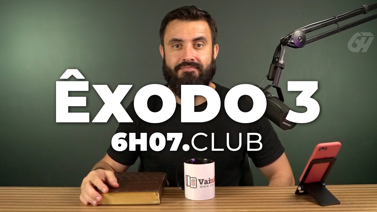 Êxodo 3 | Vai na Bíblia #6h07club