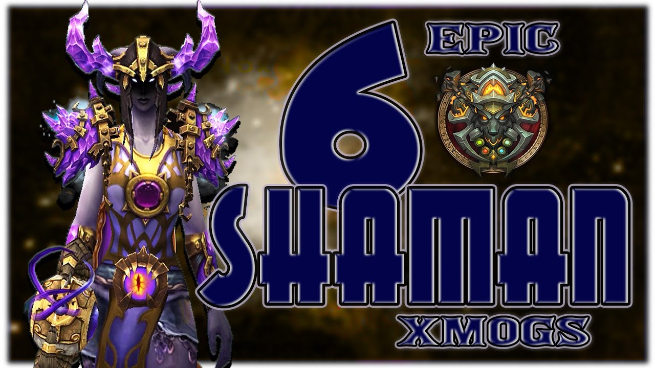 World of Warcraft BFA - 6 Unique Shaman Transmog Sets