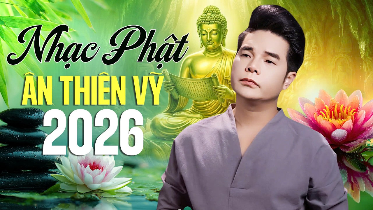 Nhạc Phật Ân Thiên Vỹ 2026 – Hiểu Vô Thường Để Sống An Nhiên Hơn