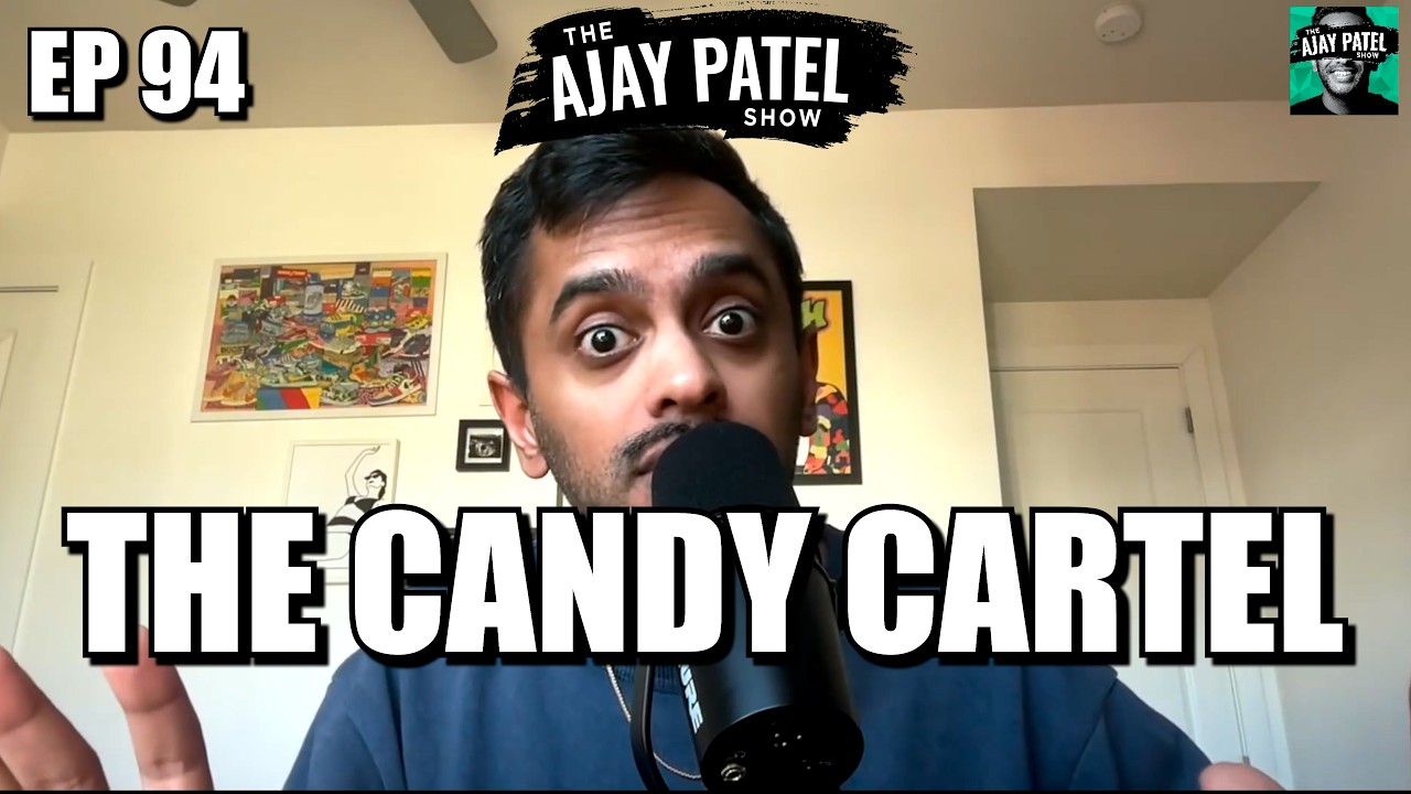 The Candy Cartel | The Ajay Patel Show Ep. 94