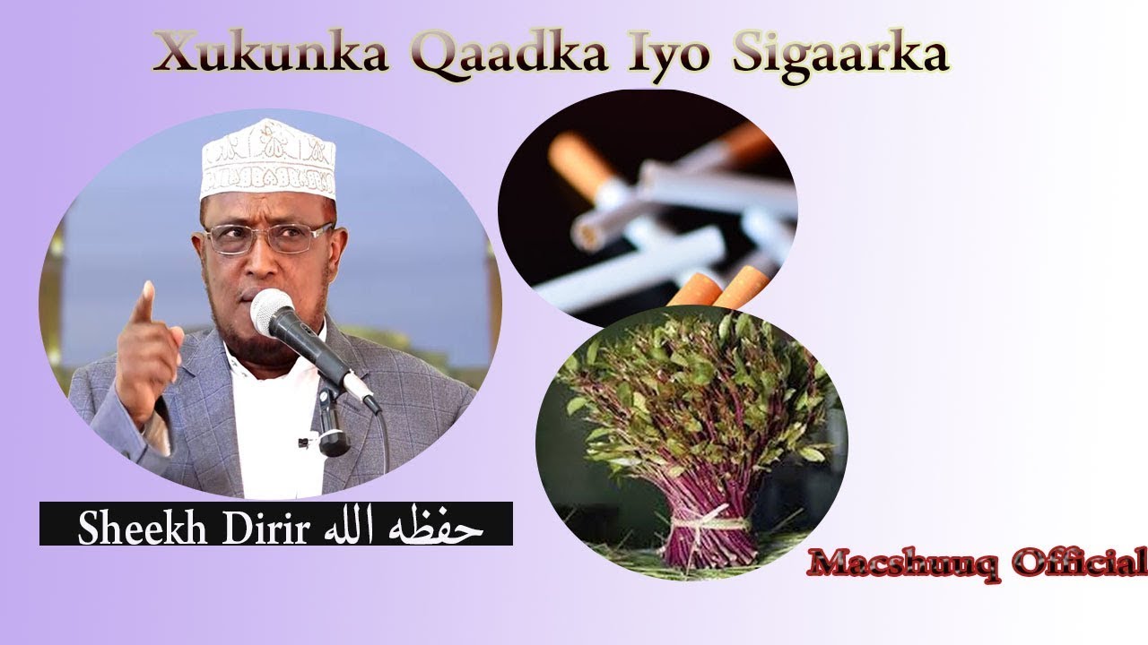 Xukunka Qaadka Iyo Sigaarka Sheekh Dirir