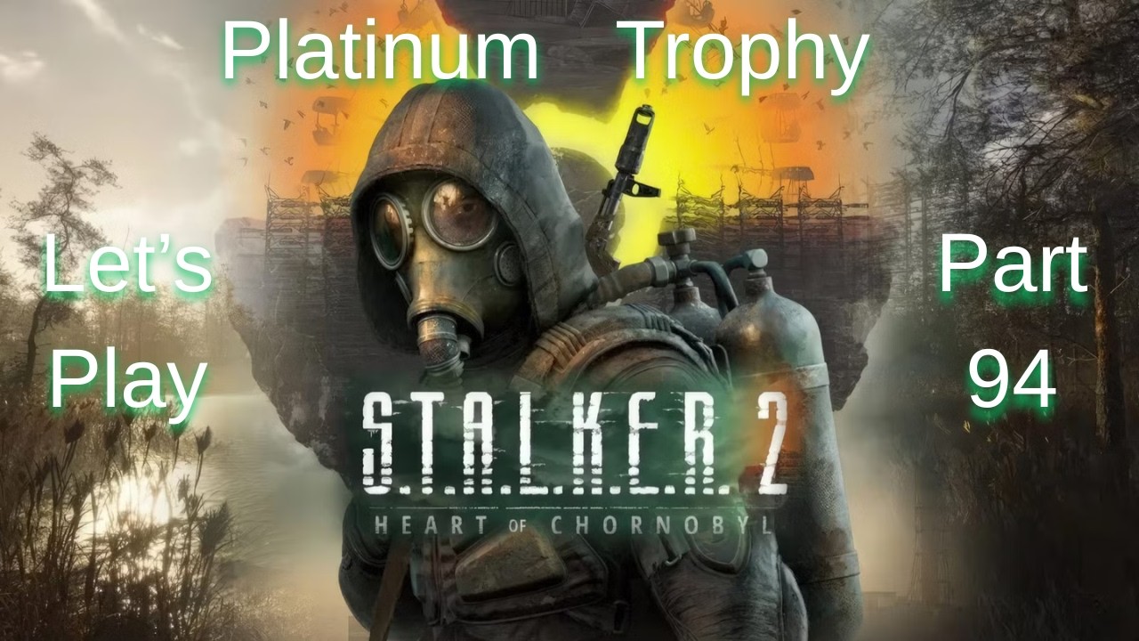 S.T.A.L.K.E.R. 2 | Platinum Trophy Run | Episode 94