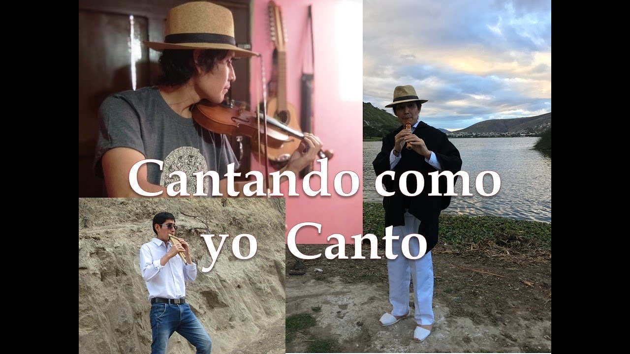 Cantando como yo  Canto \ Violìn \ Zampoña / Quenacho