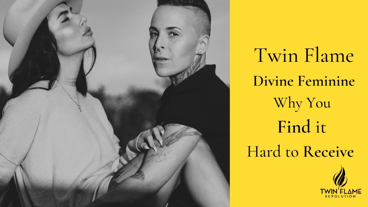 Twin Flame Divine Feminine Why You Find it Hard to Receive
