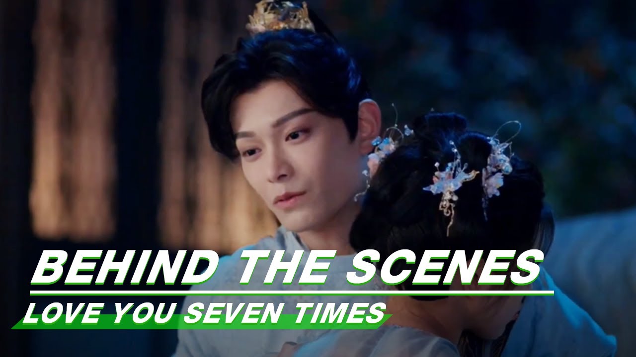 BTS：Lu Changkong said Goodbye to Xiangyun | Love You Seven Times | 七时吉祥 | iQIYI