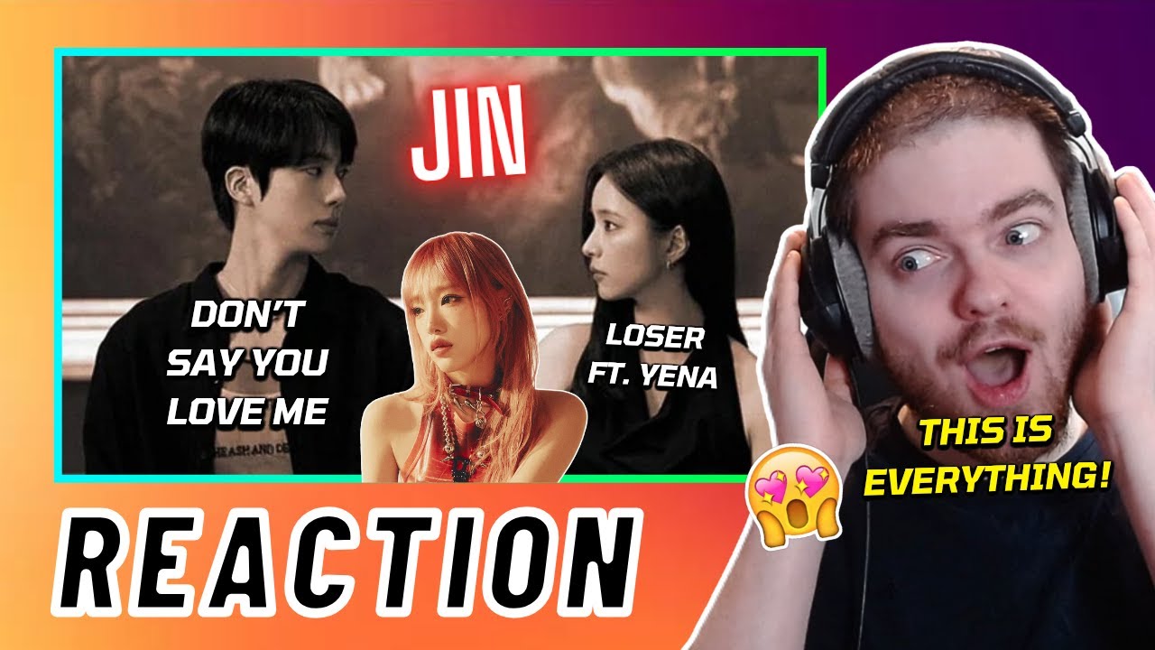 JIN (진) 'Don't Say You Love Me' M/V + Loser feat. YENA (예나) Lyric Video | REACTION