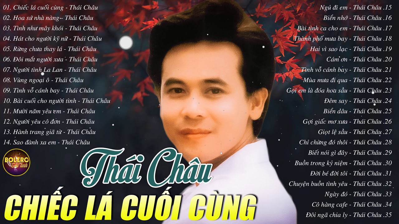 Chiếc Lá Cuối Cùng - Thái Châu | 35 Tình Khúc Hải Ngoại Thái Châu Bất Hủ Hay Nhất Mọi Thời Đại