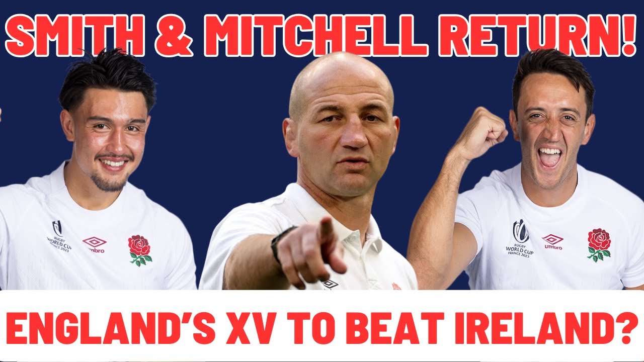ENGLAND'S TEAM TO BEAT IRELAND? | SMITH & MITCHELL FIT TO PLAY!