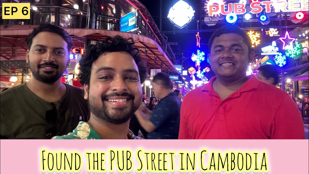Pub Street in Cambodia | EP 6| Seam Reap | Night Life | Boys Trip gone wrong😝