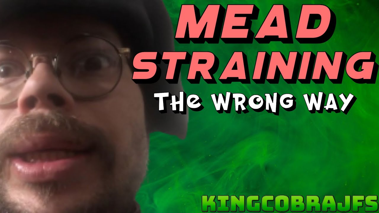Straining Mead and Making a Mess with KingCobraJFS