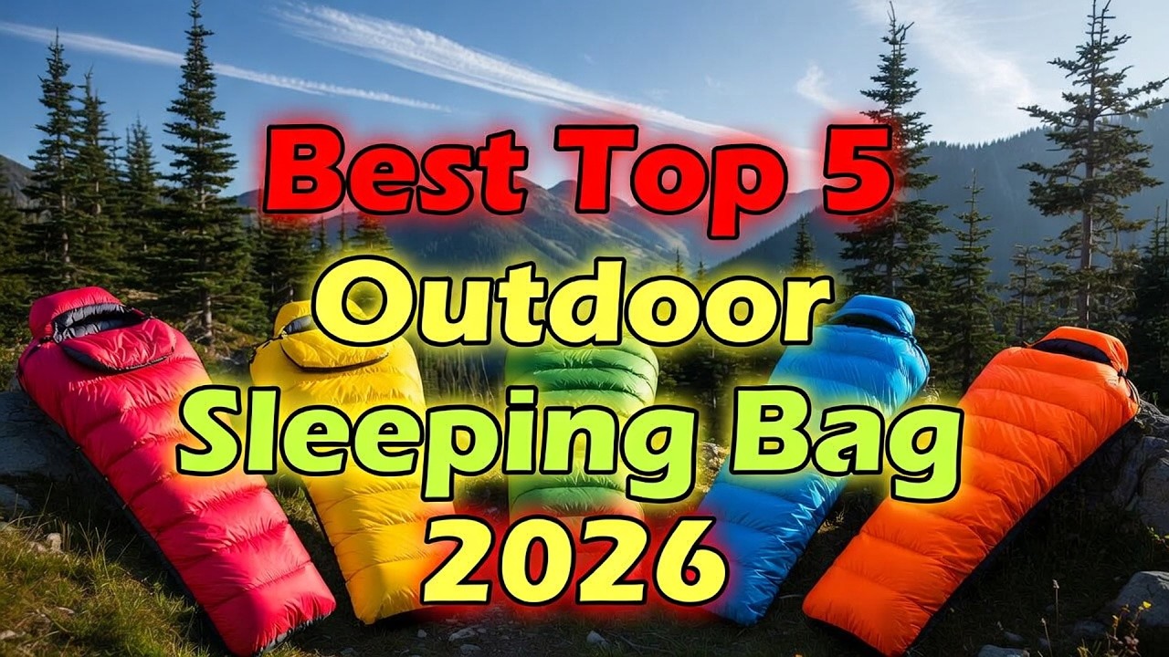 Best Top 5 Outdoor Sleeping Bag For 2026 | Compact, Warm & Easy-Carry Options Ranked