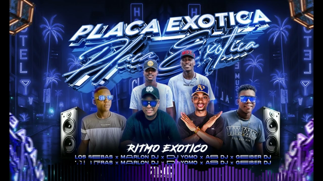 Placa Exotica X Geiber Dj X El Ass Dj X Marlon Dj X Dj Yomo X Los Sebas