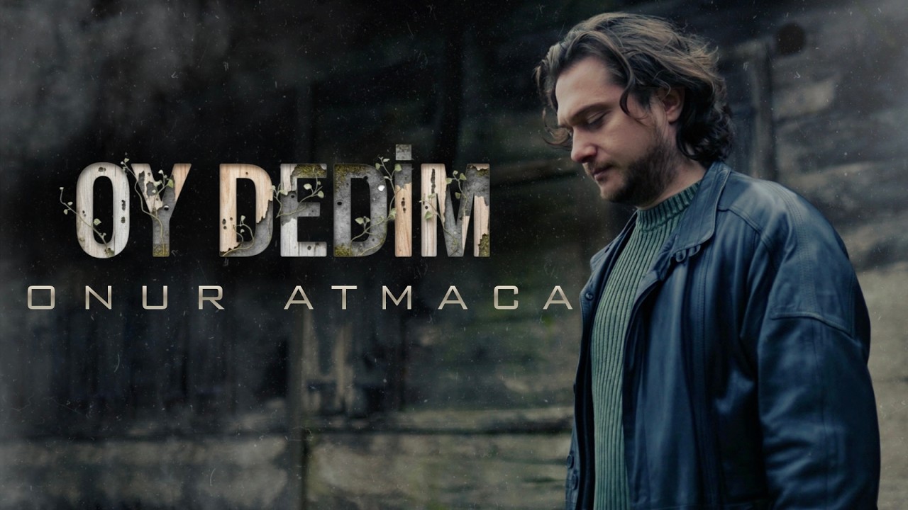 Onur ATMACA - Oy Dedim