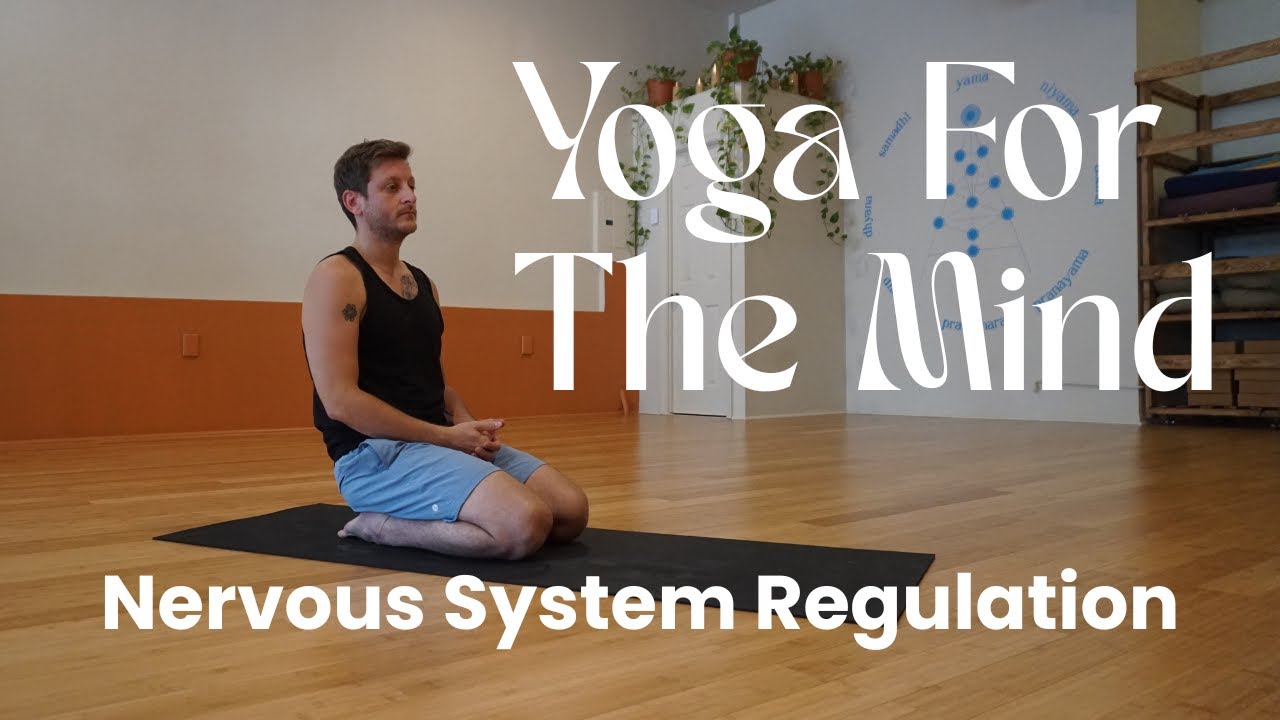 Yoga For The Mind : Nervous System Regulation