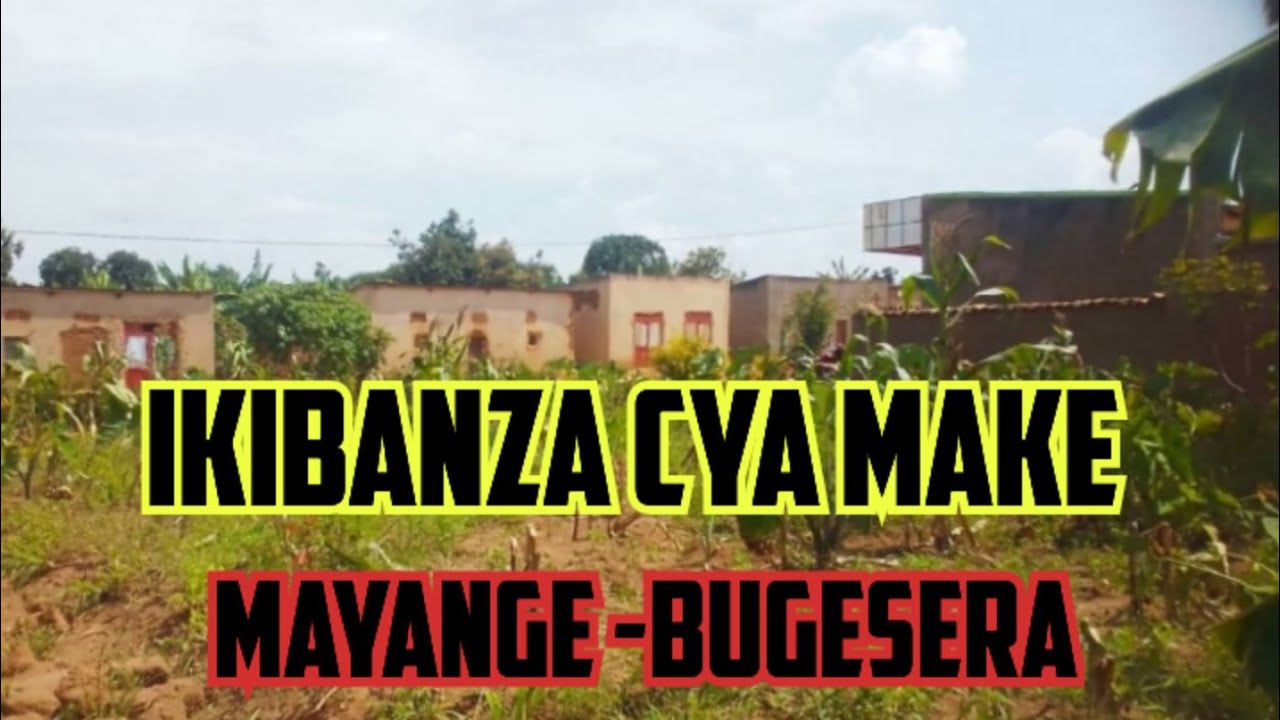 IBI NUGUTORAGURA IKIBANZA KIGURISHWA BUGESERA MAYANGE NTUCIKWE IMIHANDA IRAHARI