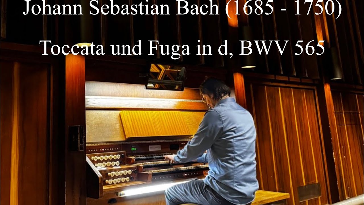 Johann Sebastian Bach (1685 - 1750) Toccata und Fuge in d, BWV 565