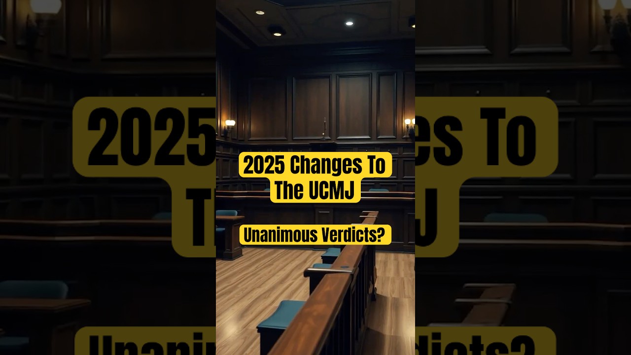 2025 Changes to the UCMJ: Unanimous Verdicts Needed NOW!