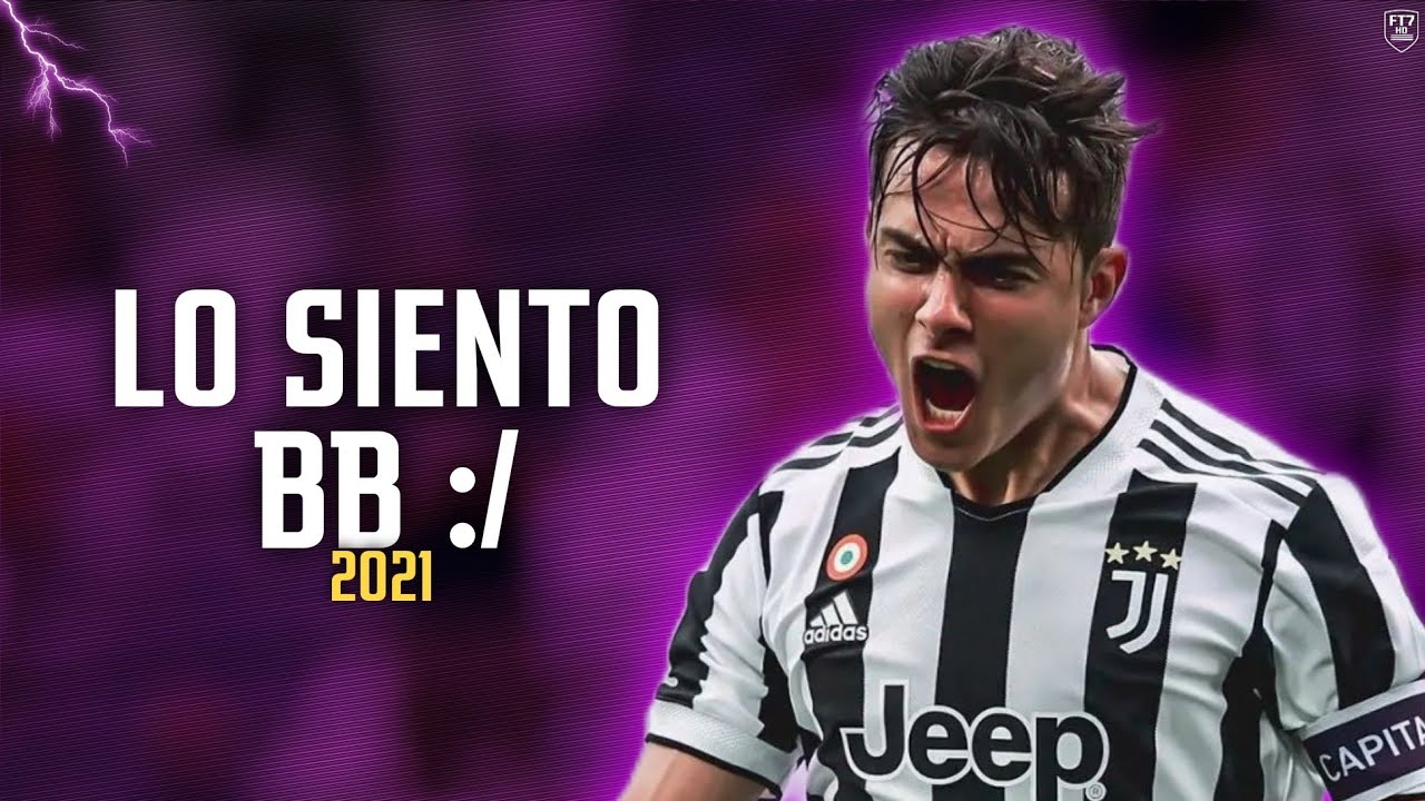 Paulo Dybala • Lo siento BB :/ • Bad bunny ft. Julieta Venegas •  Skills & Goals