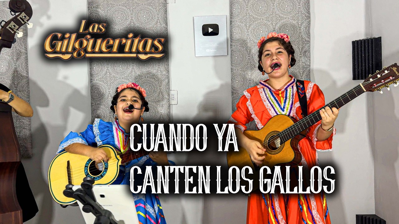 Cuando Ya Canten Los Gallos - Las Gilgueritas