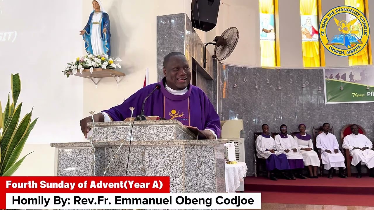 Homily for the Fourth Sunday of Advent (Year A) by Rev. Fr. Emmanuel Obeng Codjoe 