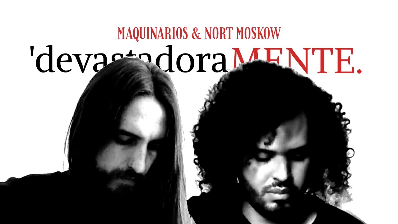 Maquinarios & Nort Moskow | 'devastadoraMENTE. (Video Lyric)