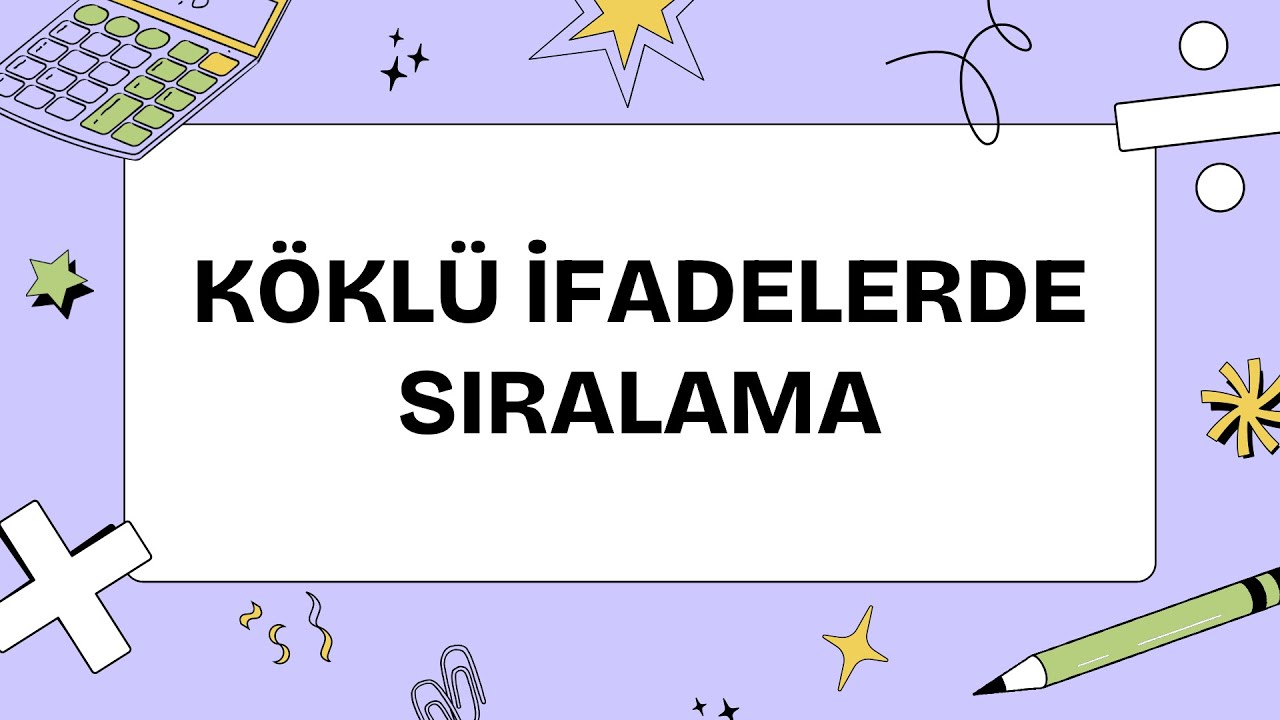 Köklü İfadelerde Sıralama Nasıl Yapılır?