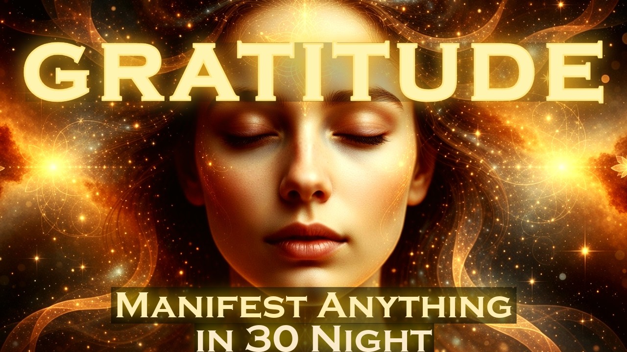 GRATITUDE ~ Manifest ANYTHING While You Sleep Meditation (Manifest in 30 Nights)