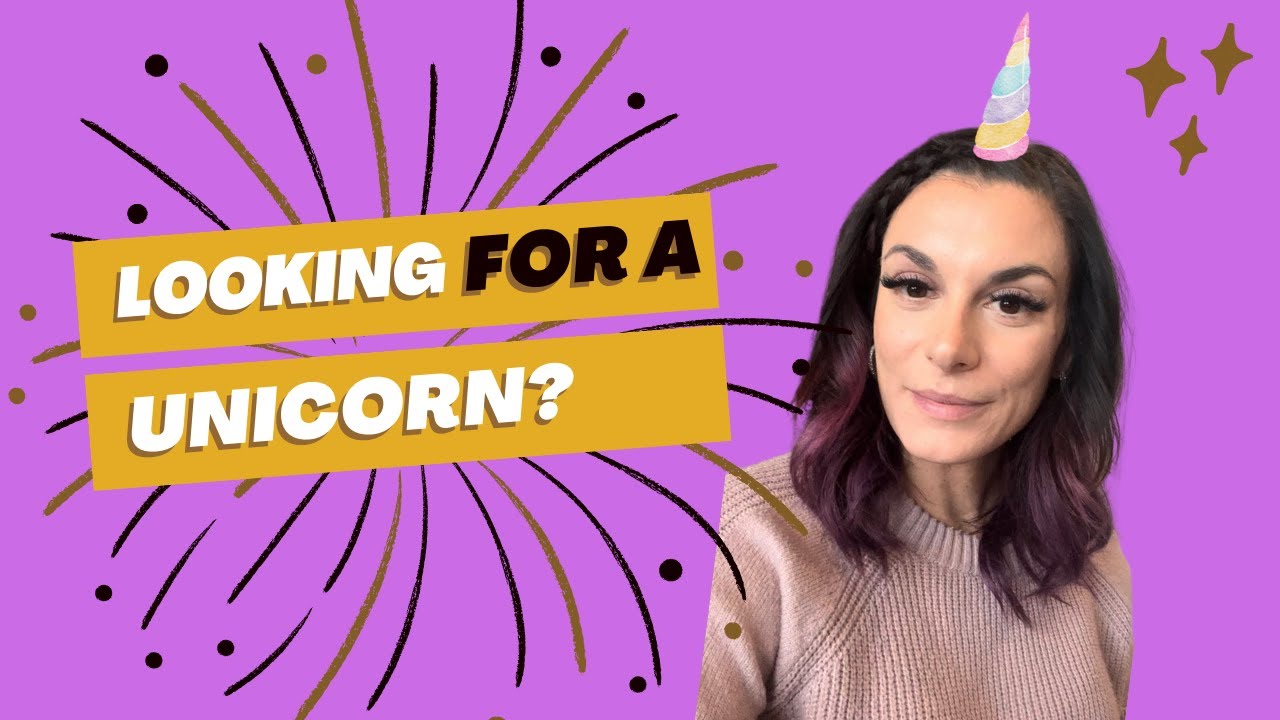 Looking for a Unicorn?