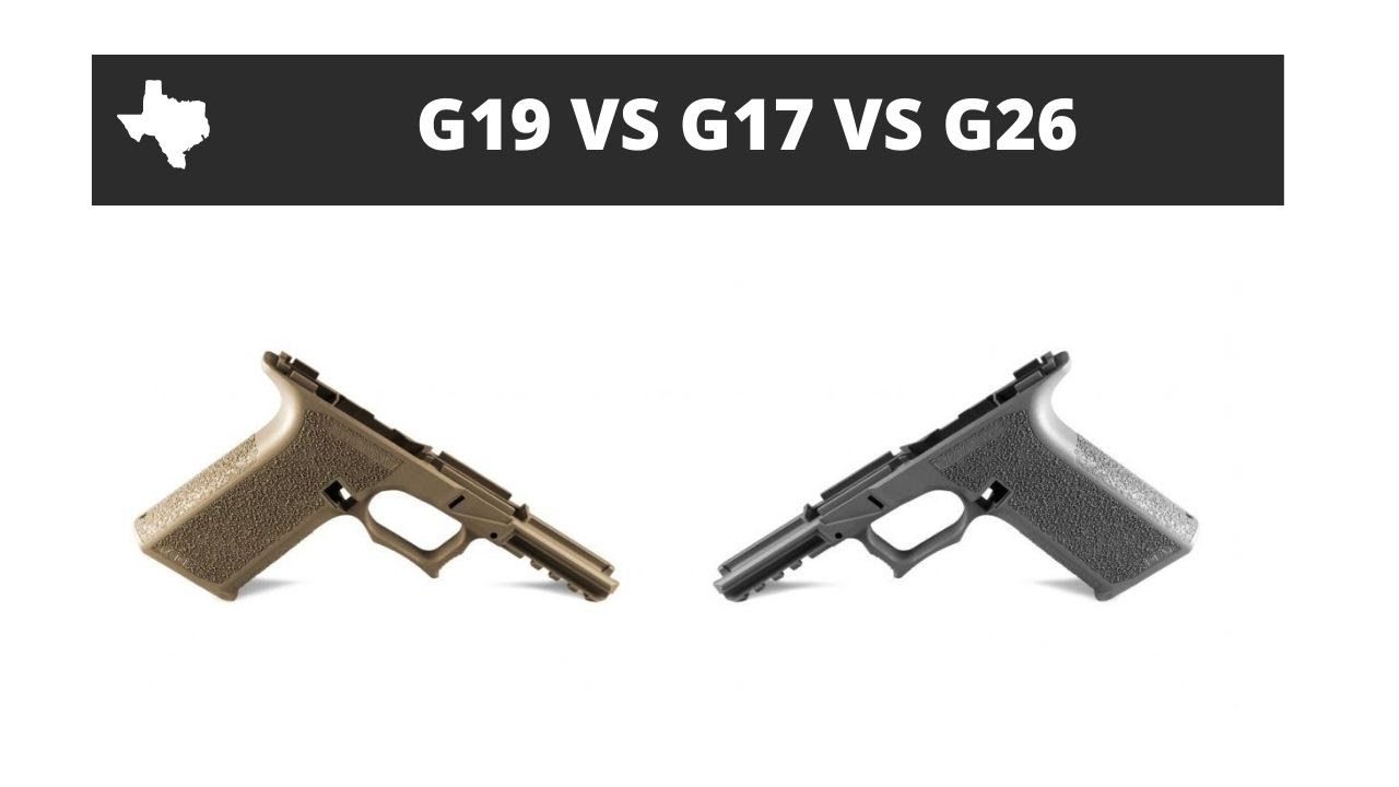Frame Size Difference: Glock 26 vs G19 vs G17