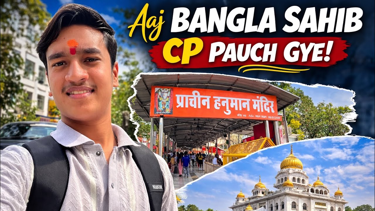 AJ BANGLA SAHIB CP POCH GAYE ❤ | TRAVEL VLOG
