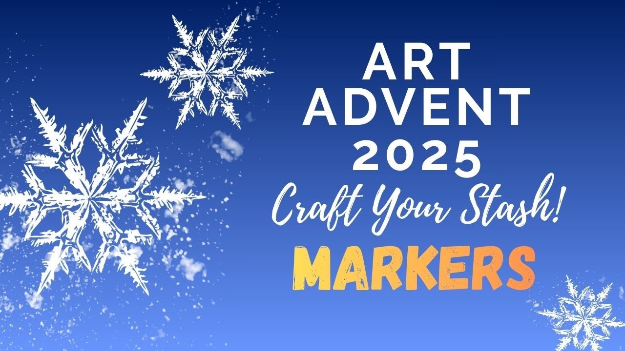 Art Advent 2025 - Craft Your Stash! Markers