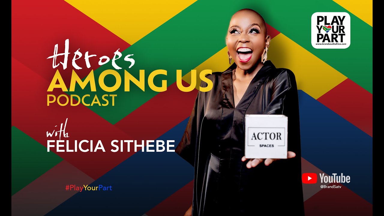 Heros Among Us Episode 1 with  Felicia Sithebe | Play You Part