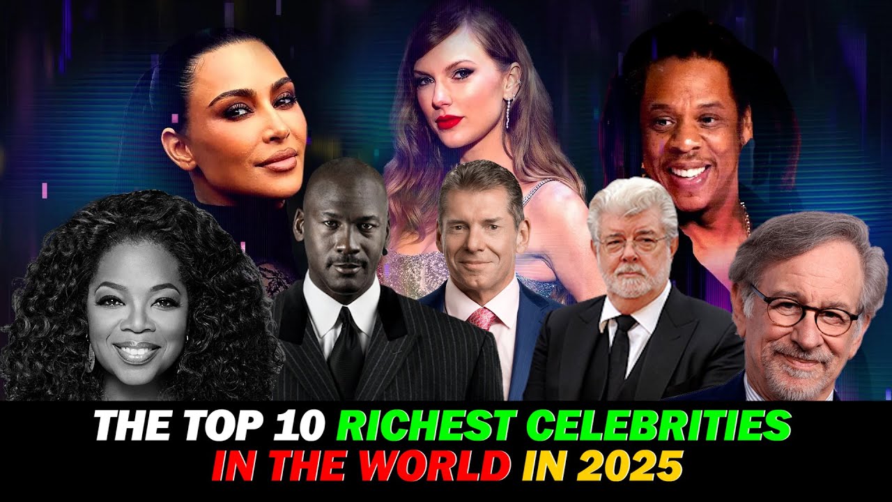 The Top 10 Richest Celebrities in 2025