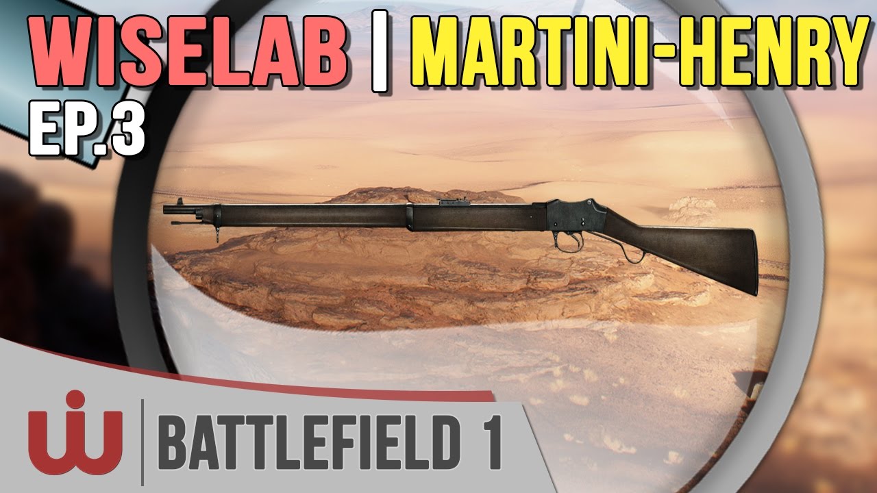 Le Wiselab : Le Martini-Henry Infanterie (Arme Niveau 10 Eclaireur) - Battlefield 1