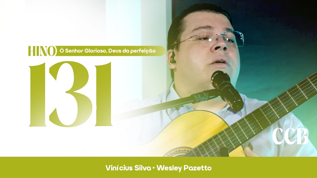 Hino 131 CCB - Ó Senhor Glorioso, Deus da perfeição