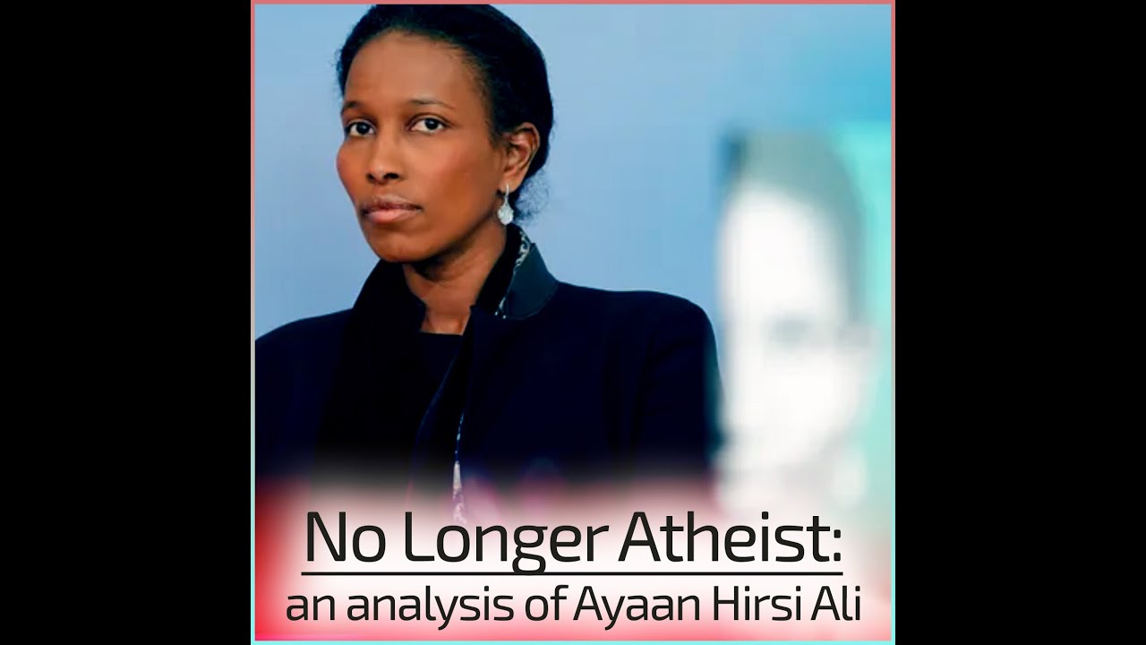 No Longer Atheist: an analysis of Ayaan Hirsi Ali
