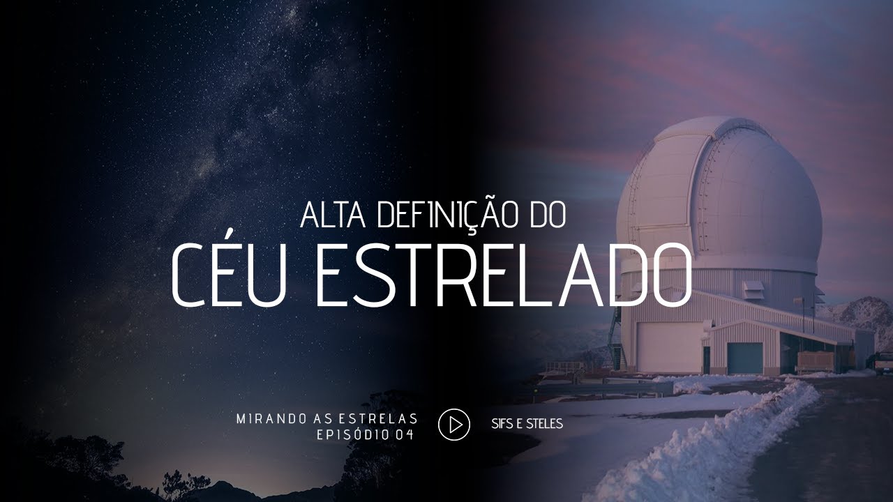 Alta definição do céu estrelado | Mirando as Estrelas - Ep.4