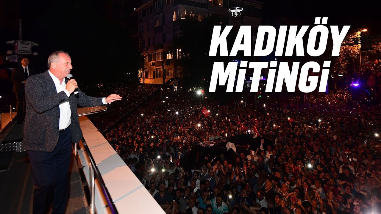8 Haziran 2018 | Kadıköy Mitingi | Muharrem İnce - T.C. Cumhurbaşkanı Adayı