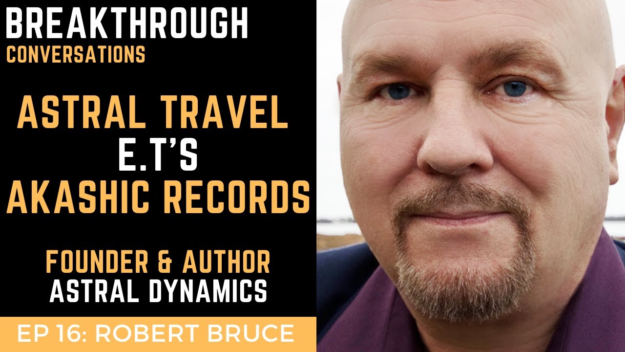 Ep 16 Robert Bruce: Astral travel - ET's - Akashic records